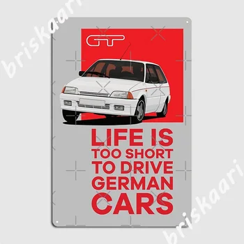 Ax Gt Život je previše kratak da voziti njemački automobili Plakat Metalna pločica Zidni pločica Zidni špilja Kuhinja personalizirane kutiji znak Poster